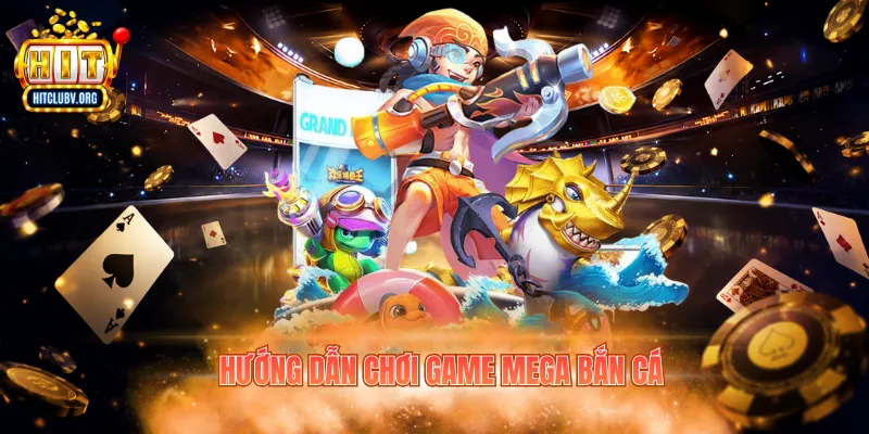 Hướng dẫn chơi game Mega bắn cá 